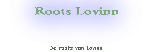 De roots van Lovinn